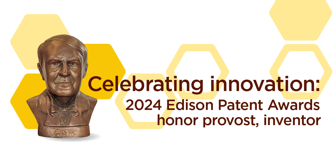 Celebrating innovation: 2024 Edison Patent Awards honor provost, inventor